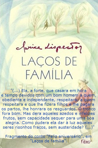 Laços de família Coletânea de treze contos, “Laços de família” foi publicado em 1960. As histórias interligam-se através da temática: os desentendimentos familiares