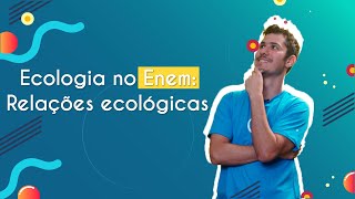 "Ecologia no Enem: Relações ecológicas" escrito sobre fundo azul ao lado da imagem do professor