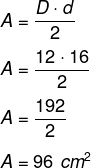 Cálculo da área de um losango cujas diagonais medem 16 cm e 12 cm.