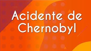 "Acidente de Chernobyl" escrito sobre fundo alaranjado