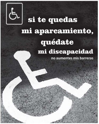 Cartaz onde se lê "si te quedas mi aparcamiento, quédate mi discapacidad. No aumentes mis barreras"