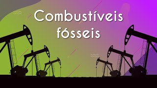 Texto"Combustíveis fósseis" próximo a uma representação de Combustíveis fósseis.