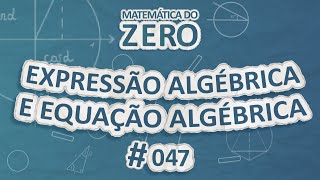 Texto"Matemática do Zero | Expressão algébrica e Equação algébrica" em fundo azul.