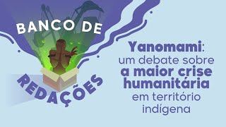 "Banco de redações | Yanomami: a maior crise humanitária em território indígena" escrito ao lado da ilustração de um indígena cobrindo o rosto.