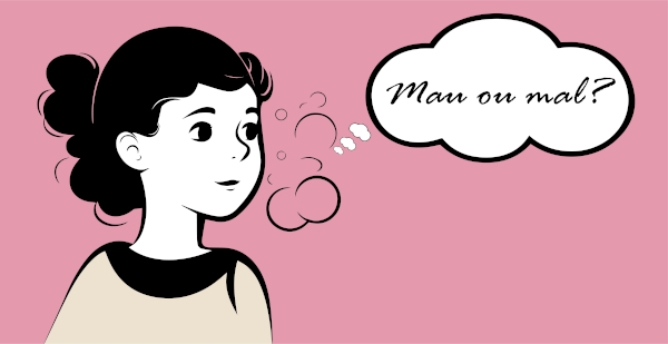 Ilustração de uma jovem ao lado de um balão de pensamento com o escrito “Mau ou mal?”.