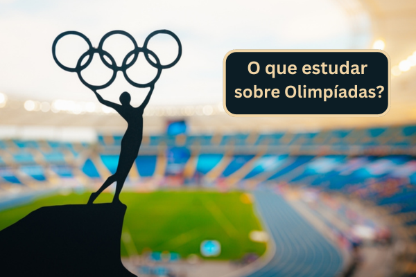 Imagem da Olimpíadas de Paris 2024. Na imagem, está escrito: o que estudar sobre olimpíadas