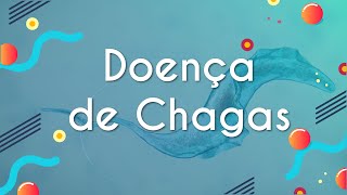 Título "Doença de Chagas" escrito sobre fundo azul com imagem do protozoário causador da doença.