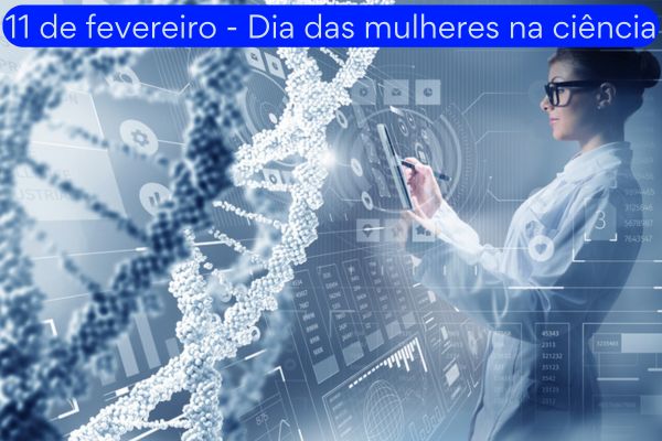 Mulher trabalha em laboratório. Texto na imagem: 11 de fevereiro - Dia das mulheres na ciência