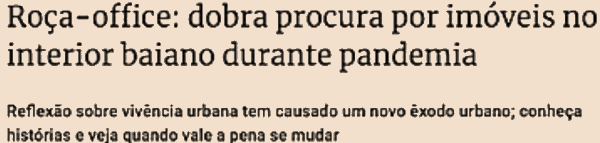 Manchete sobre o aumento na procura de imóveis no interior baiano durante o período da pandemia.