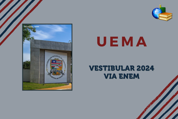 Vestibular 2024 via Enem de vagas remanescentes da UEMA