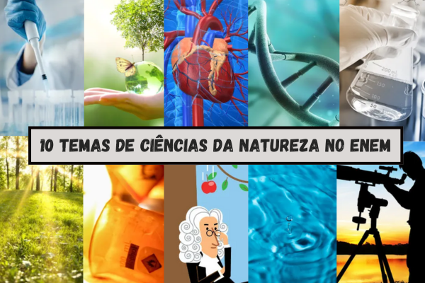 10 temas de Ciências da Natureza que caem no Enem