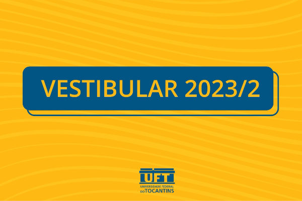 Banner amarelo do Vestibular 2023/2 da UFT