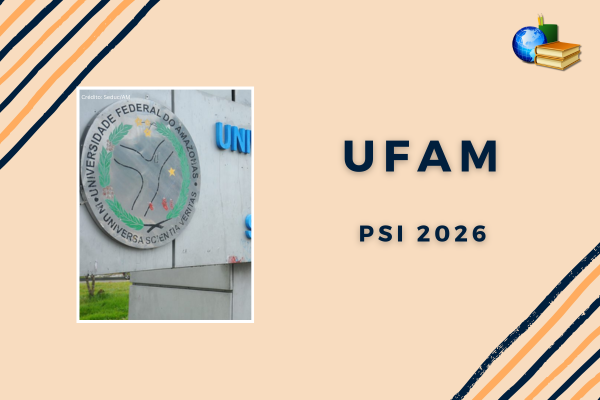 PSI 2026 da UFAM Foto com logo da UFAM em fundo laranja claro. Texto: UFAM PSI 2026